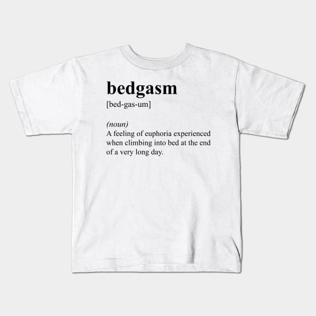 Funny Bed Bedgasm Definition Kids T-Shirt by JustCreativity